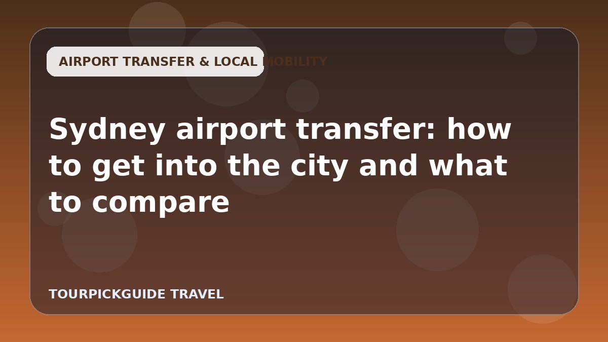Sydney airport transfer: how to get into the city and what to compare