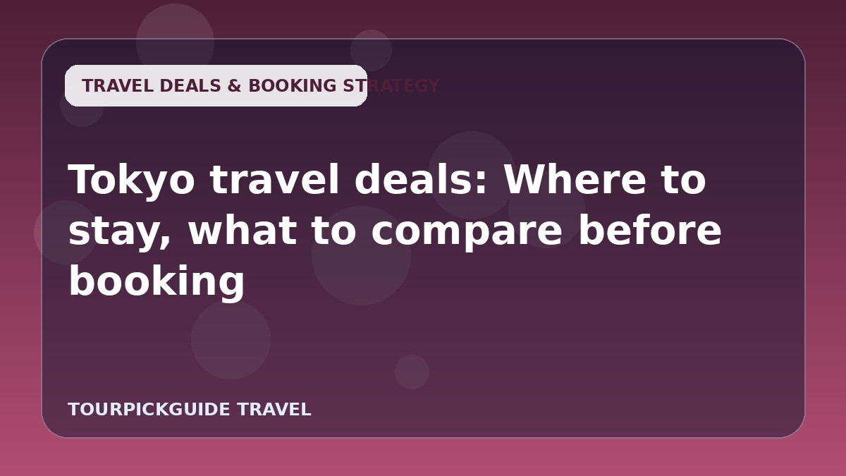 Tokyo travel deals: Where to stay, what to compare before booking