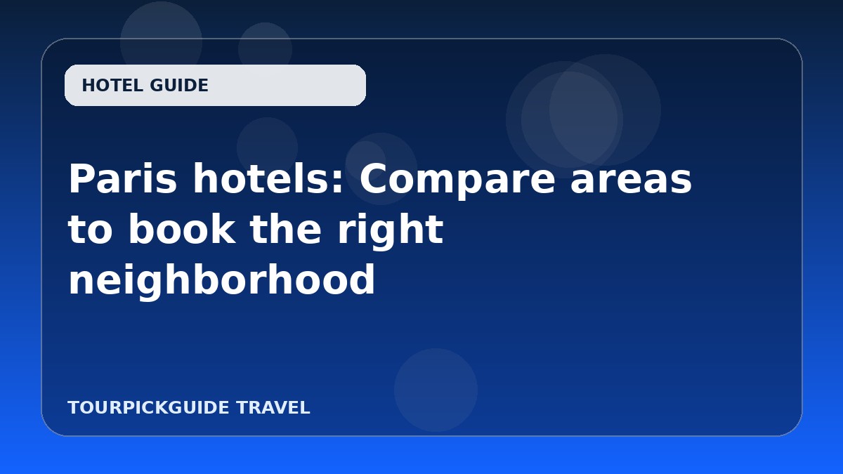 Paris hotels: Compare areas to book the right neighborhood