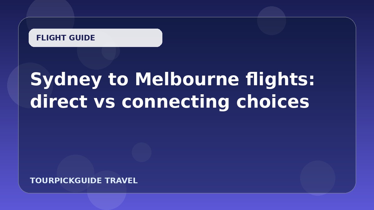 Sydney to Melbourne flights: direct vs connecting choices