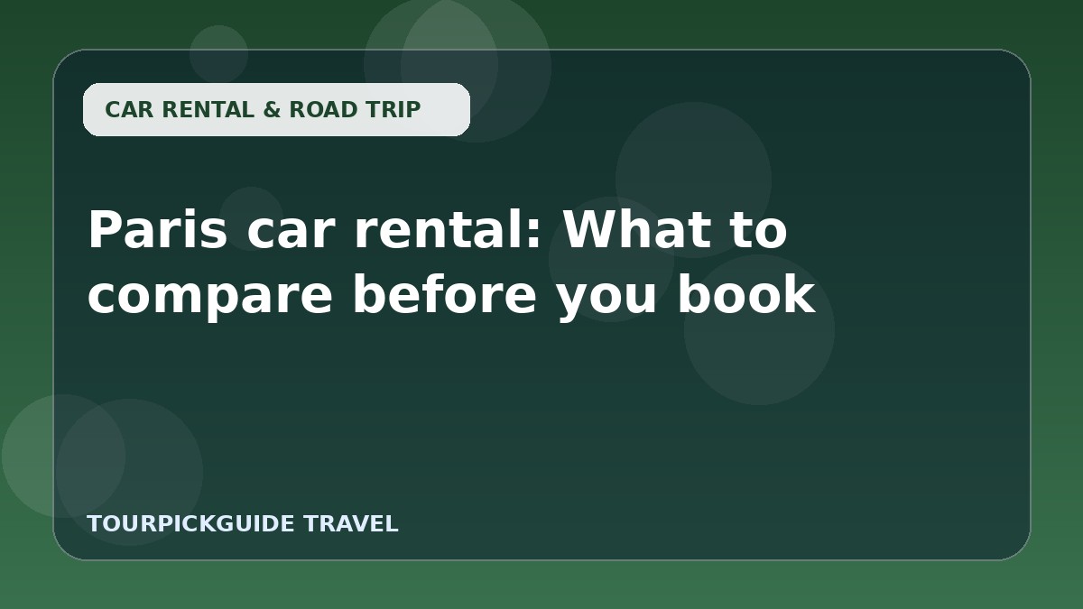 Paris car rental: What to compare before you book