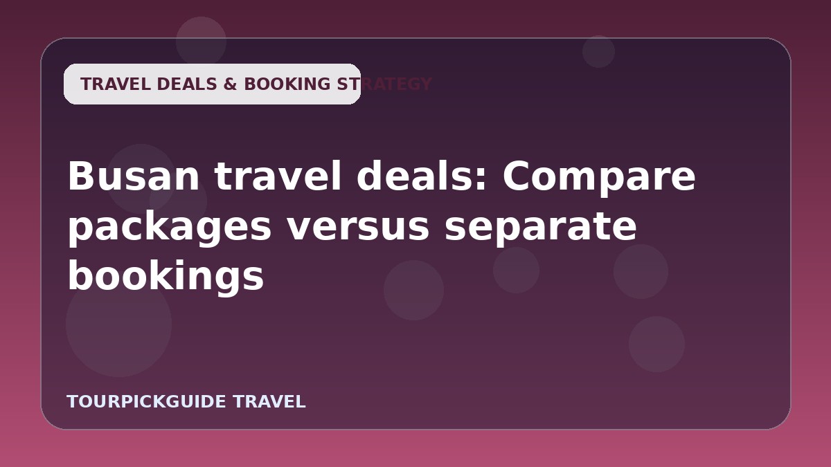 Busan travel deals: Compare packages versus separate bookings