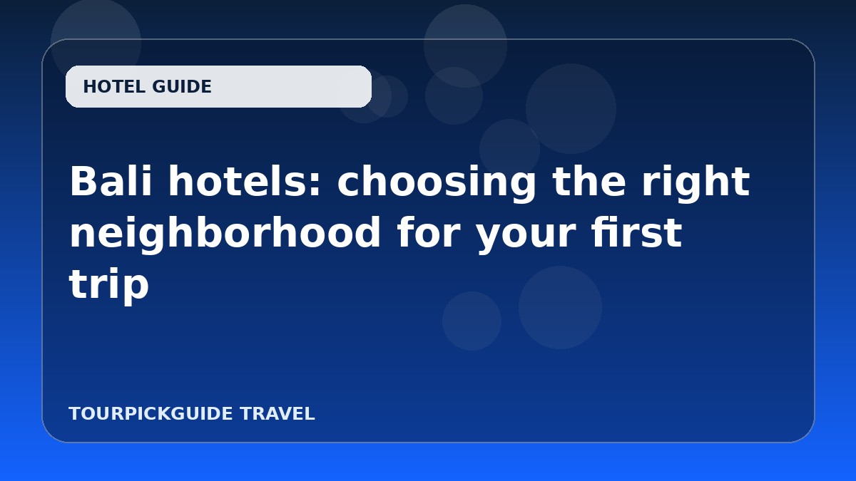 Bali hotels: choosing the right neighborhood for your first trip