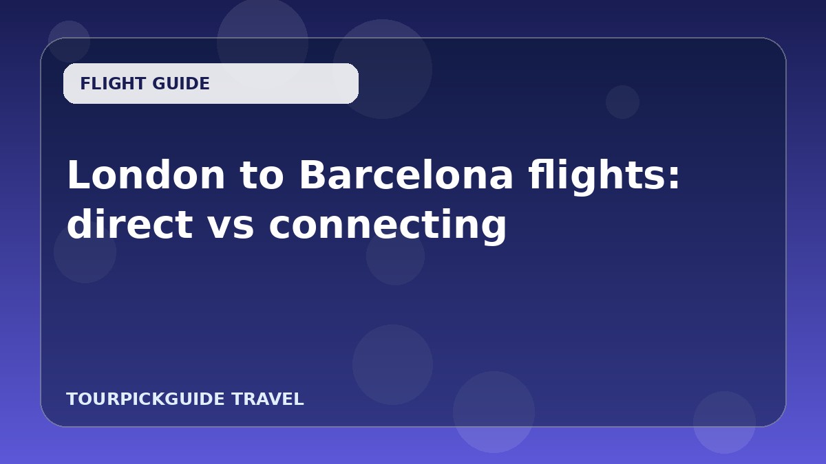 London to Barcelona flights: direct vs connecting