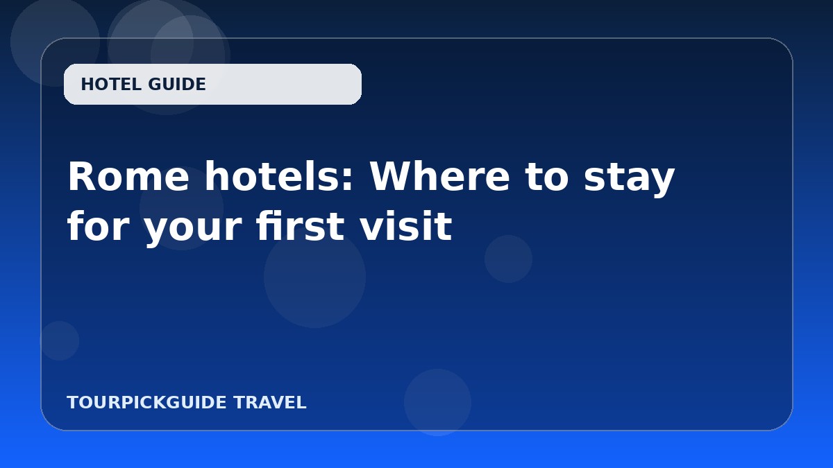 Rome hotels: Where to stay for your first visit