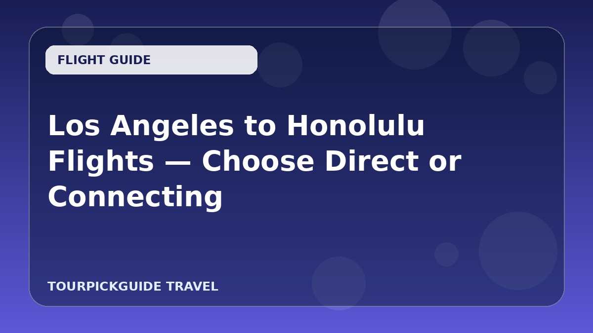 Los Angeles to Honolulu Flights — Choose Direct or Connecting