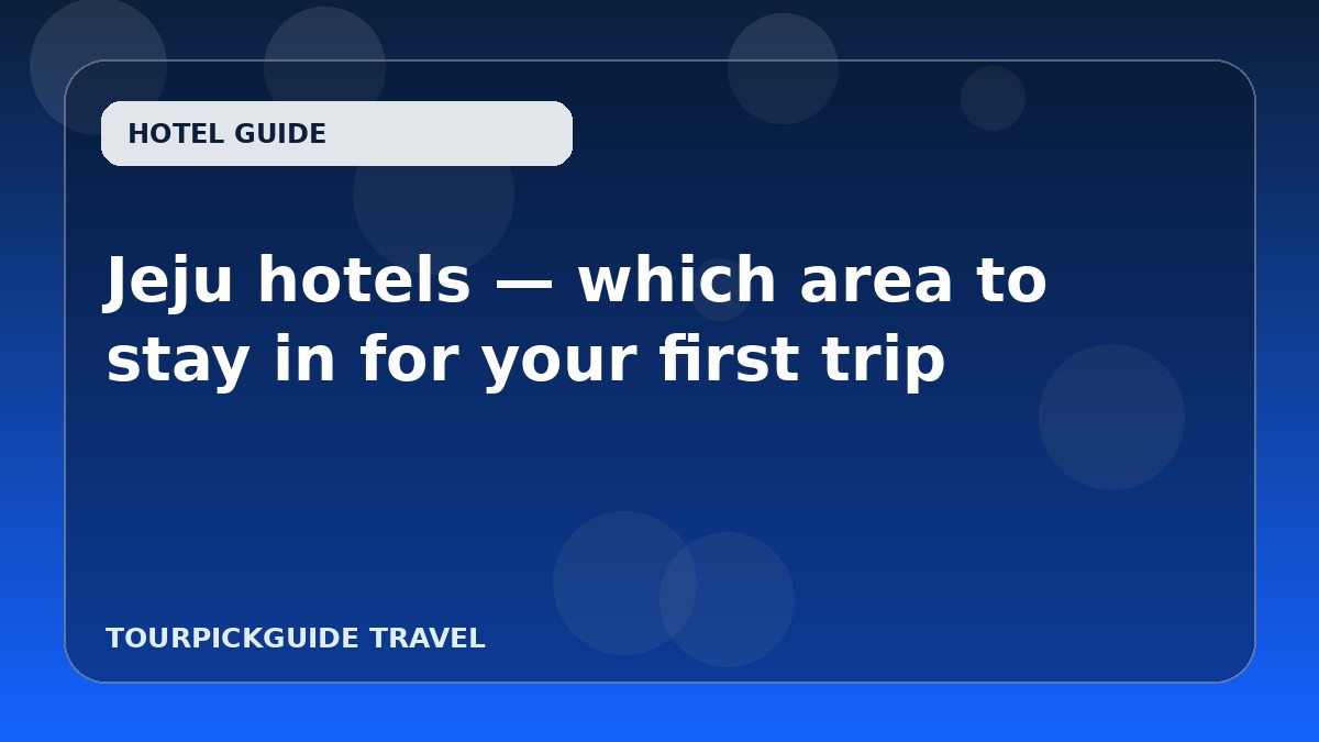 Jeju hotels — which area to stay in for your first trip