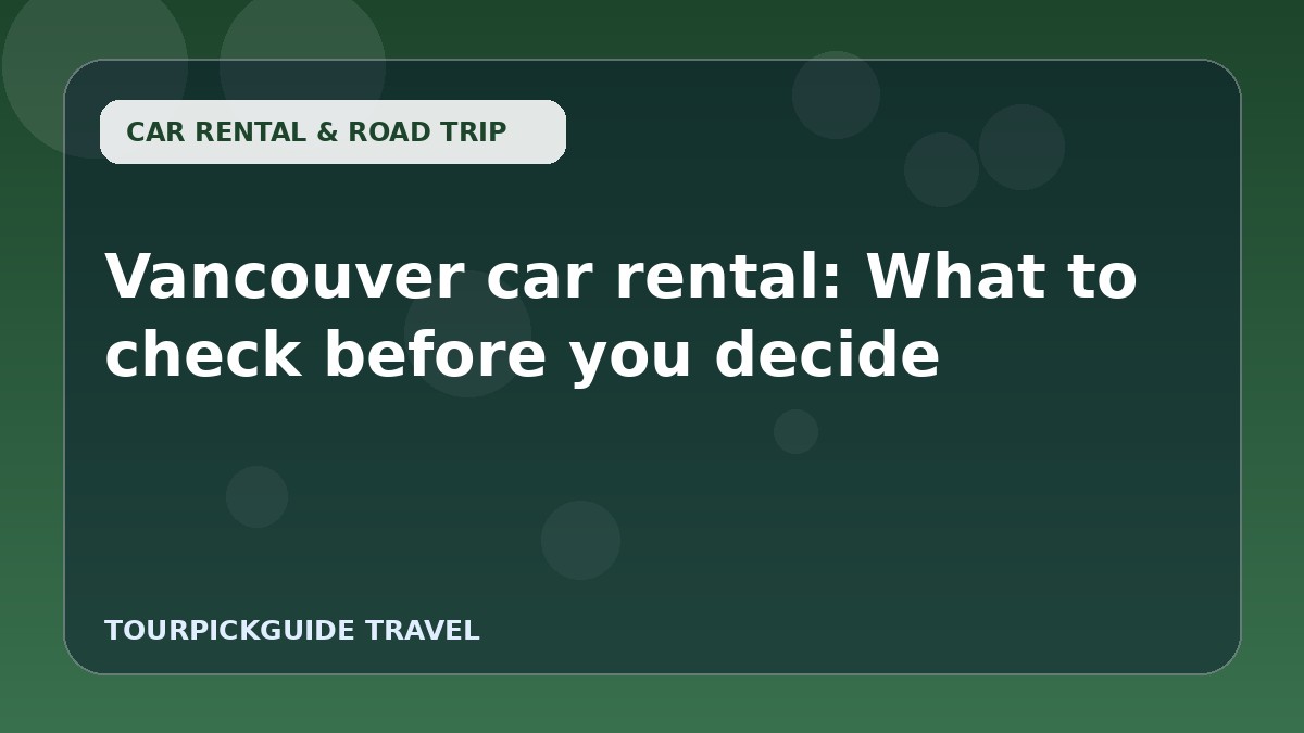 Vancouver car rental: What to check before you decide