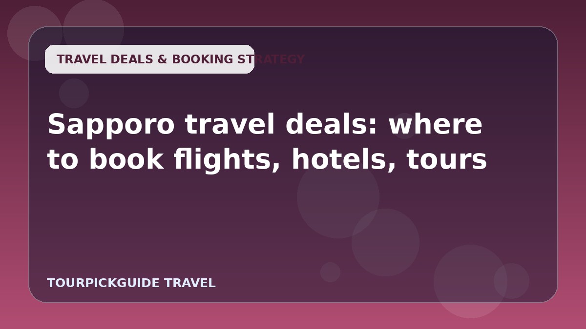 Sapporo travel deals: where to book flights, hotels, tours