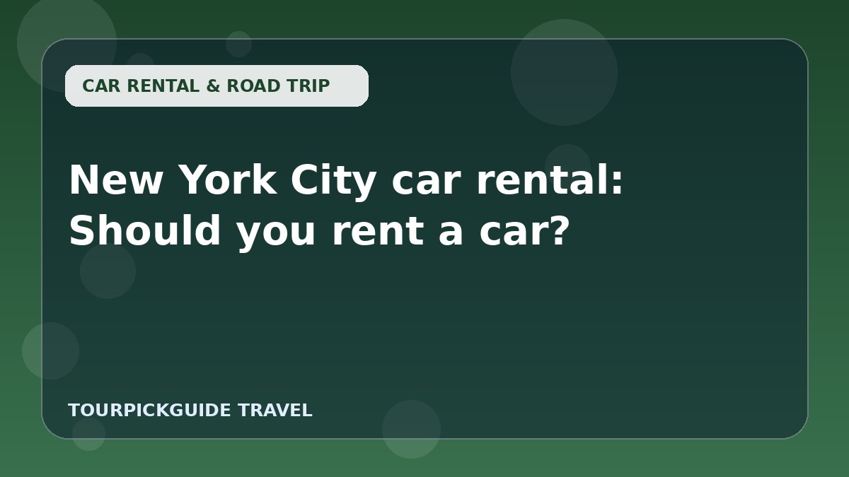 New York City car rental: Should you rent a car?