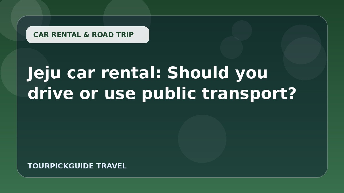 Jeju car rental: Should you drive or use public transport?