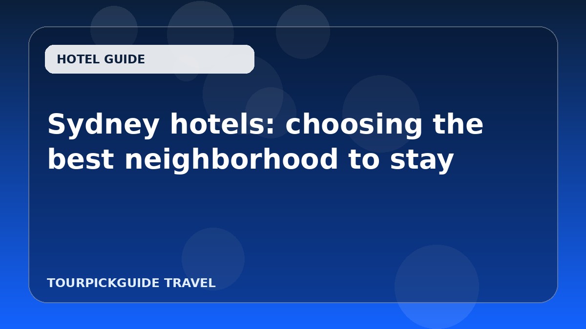 Sydney hotels: choosing the best neighborhood to stay