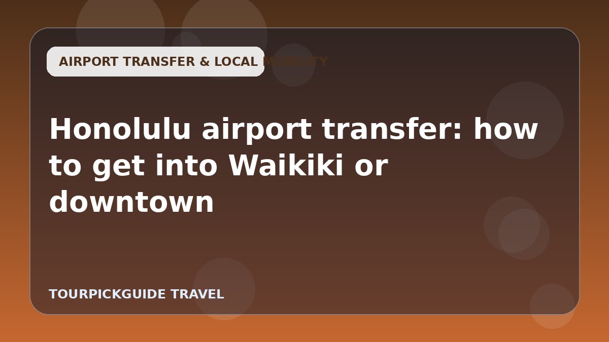 Honolulu airport transfer: how to get into Waikiki or downtown