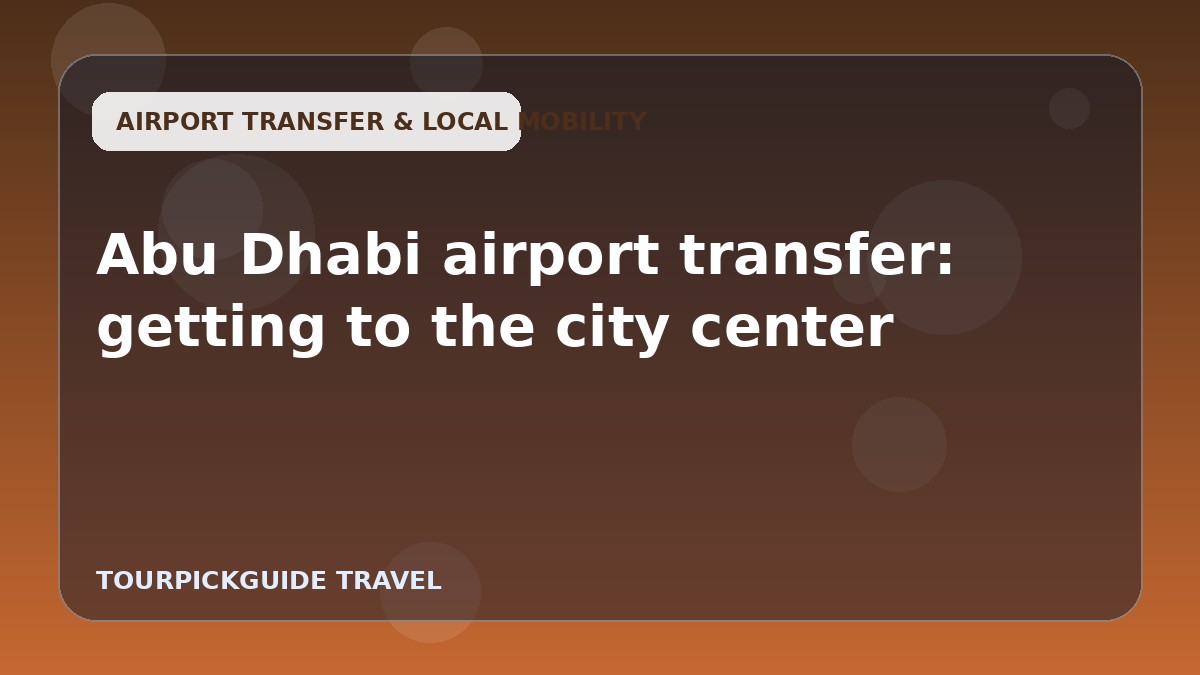 Abu Dhabi airport transfer: getting to the city center