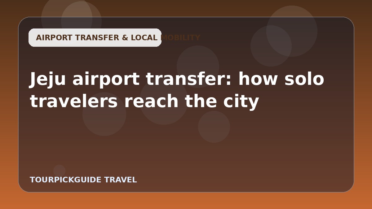 Jeju airport transfer: how solo travelers reach the city