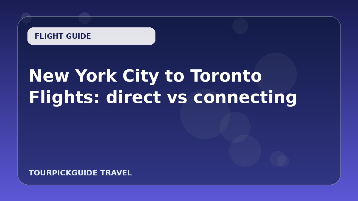 New York City to Toronto Flights: direct vs connecting