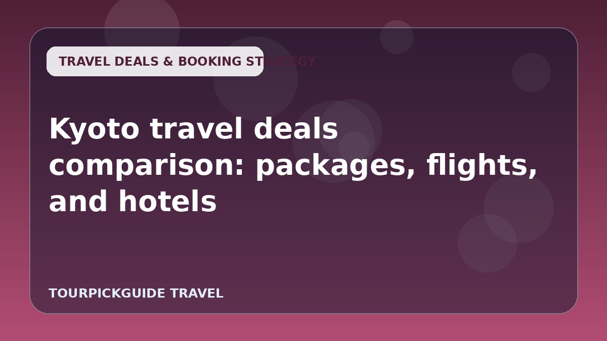 Kyoto travel deals comparison: packages, flights, and hotels
