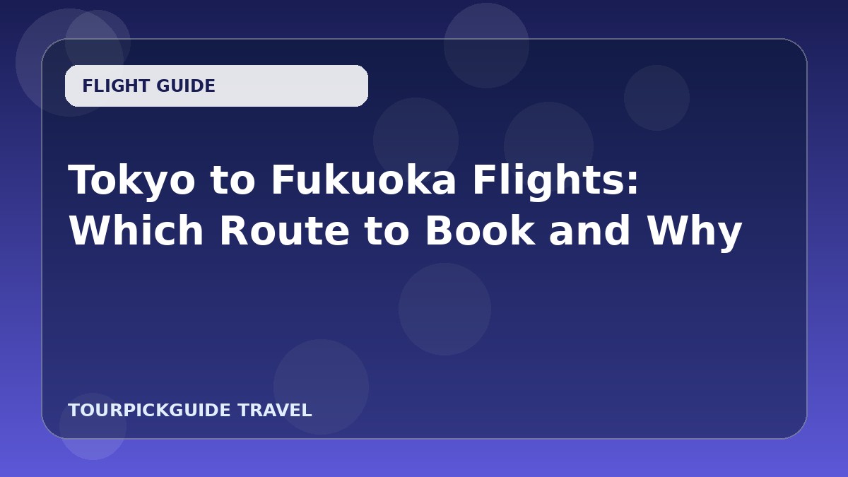 Tokyo to Fukuoka Flights: Which Route to Book and Why