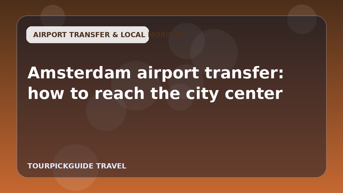 Amsterdam airport transfer: how to reach the city center