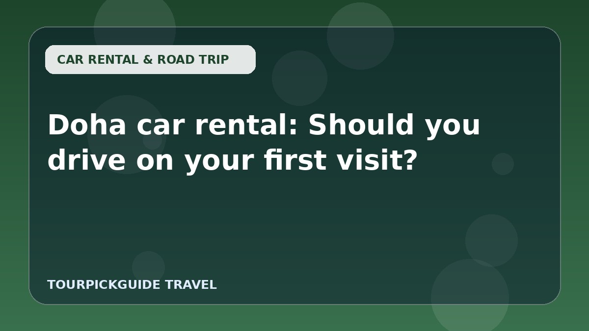 Doha car rental: Should you drive on your first visit?
