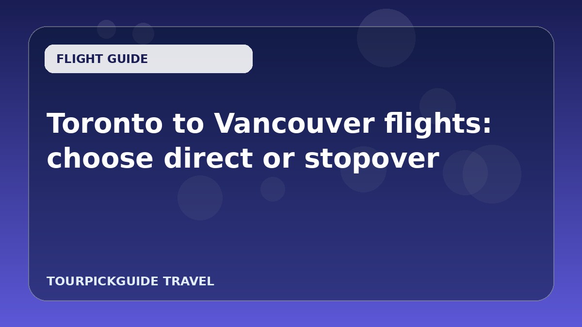 Toronto to Vancouver flights: choose direct or stopover