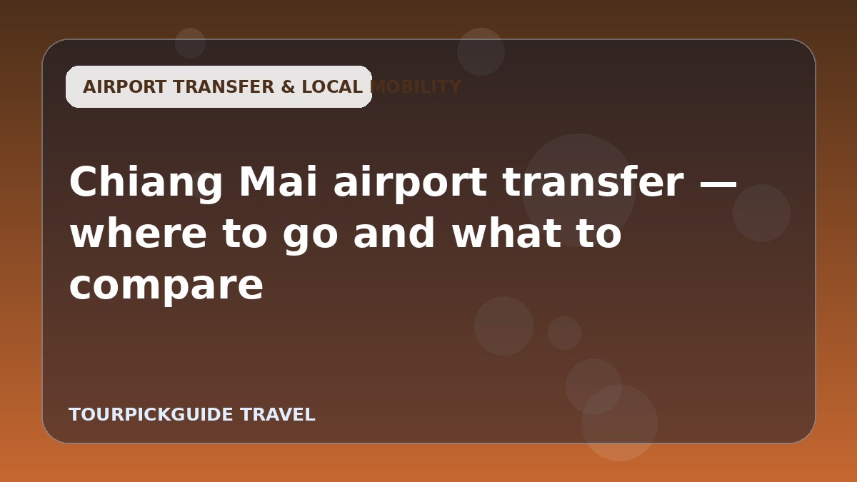 Chiang Mai airport transfer — where to go and what to compare