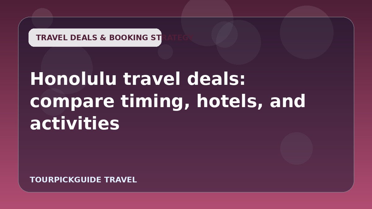 Honolulu travel deals: compare timing, hotels, and activities