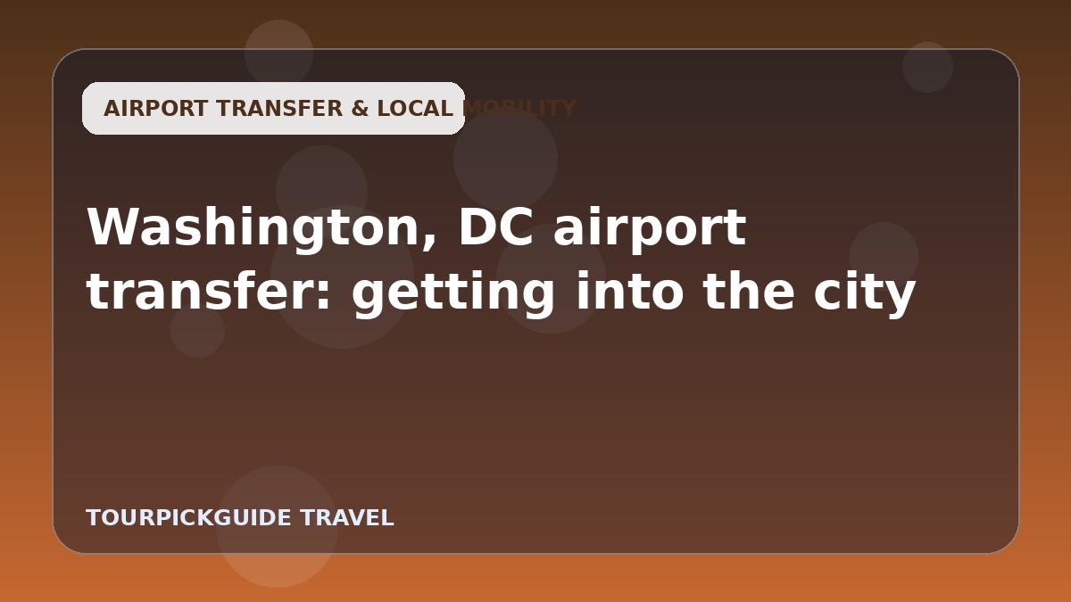 Washington, DC airport transfer: getting into the city