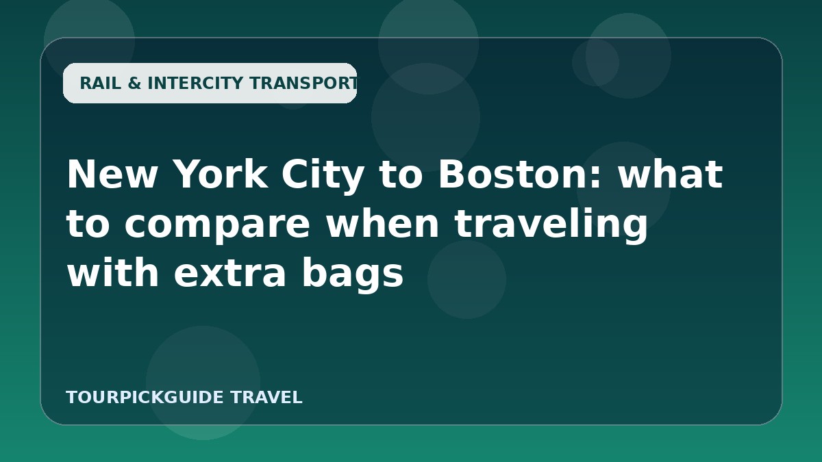 New York City to Boston: what to compare when traveling with extra bags
