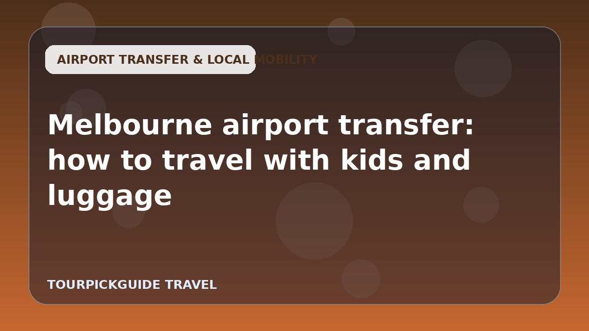 Melbourne airport transfer: how to travel with kids and luggage