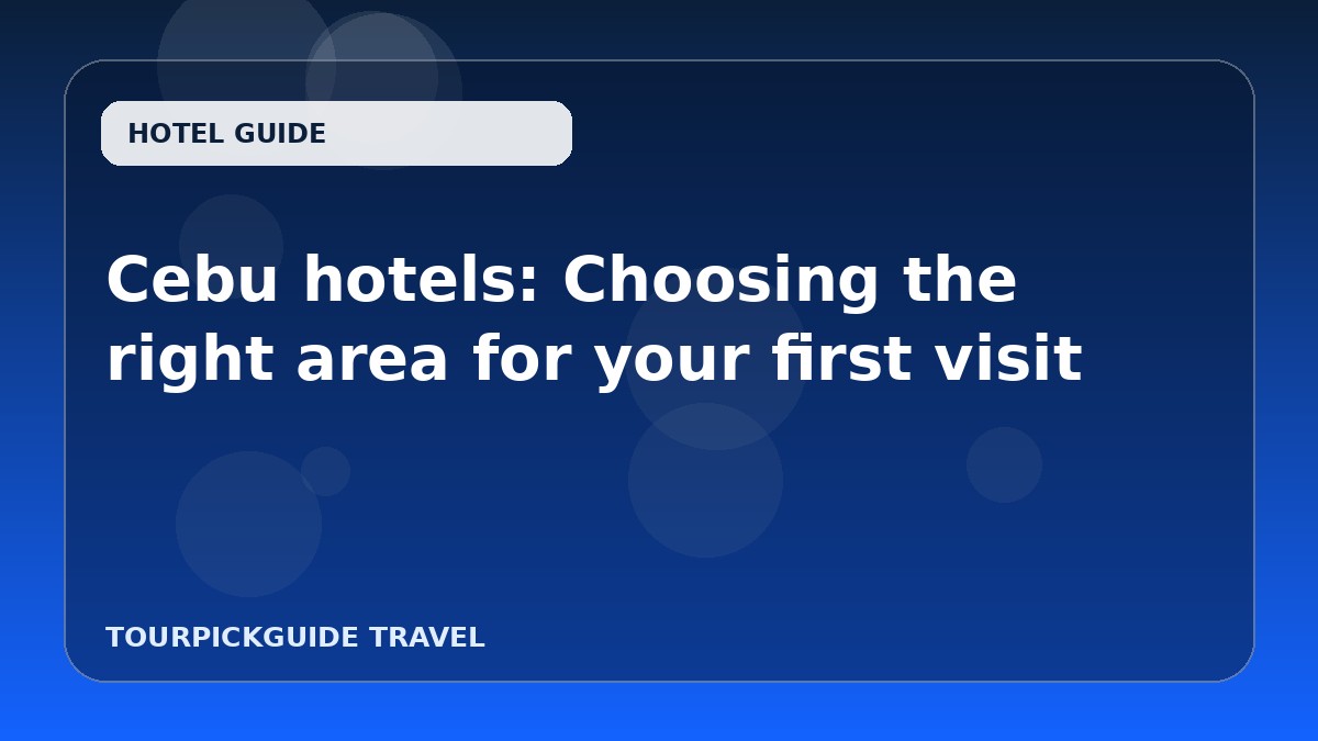 Cebu hotels: Choosing the right area for your first visit