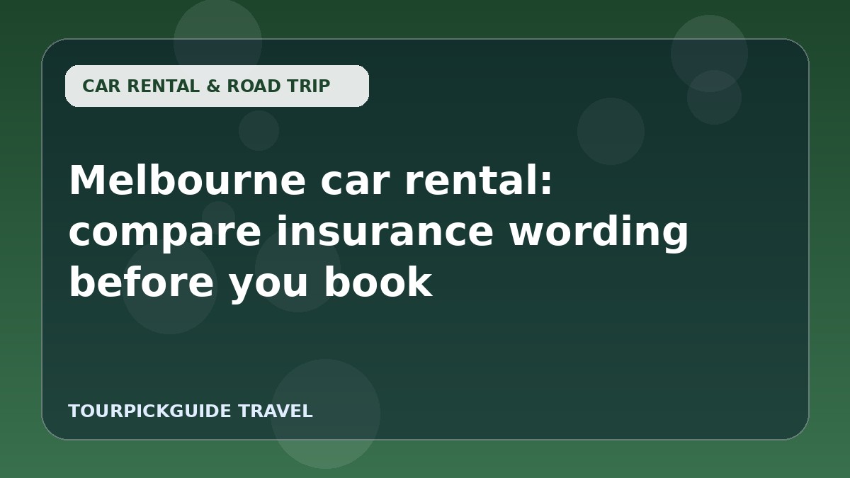 Melbourne car rental: compare insurance wording before you book