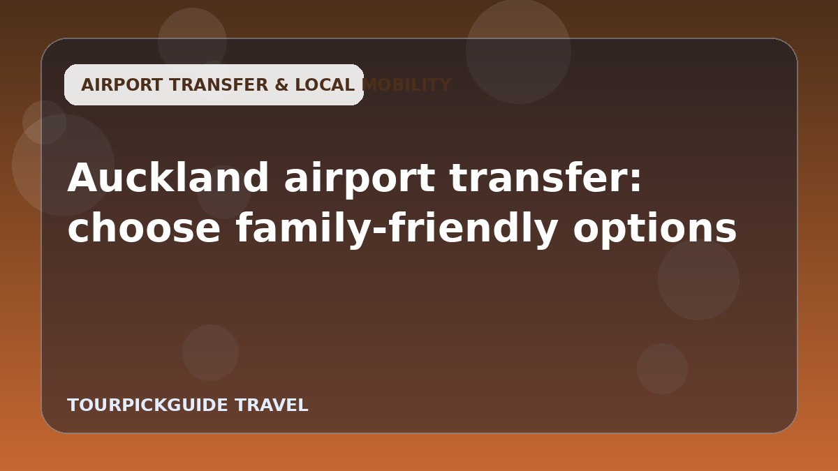 Auckland airport transfer: choose family-friendly options