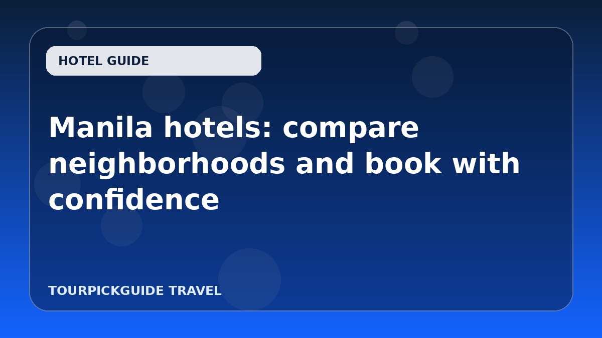 Manila hotels: compare neighborhoods and book with confidence