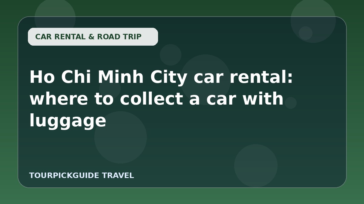 Ho Chi Minh City car rental: where to collect a car with luggage