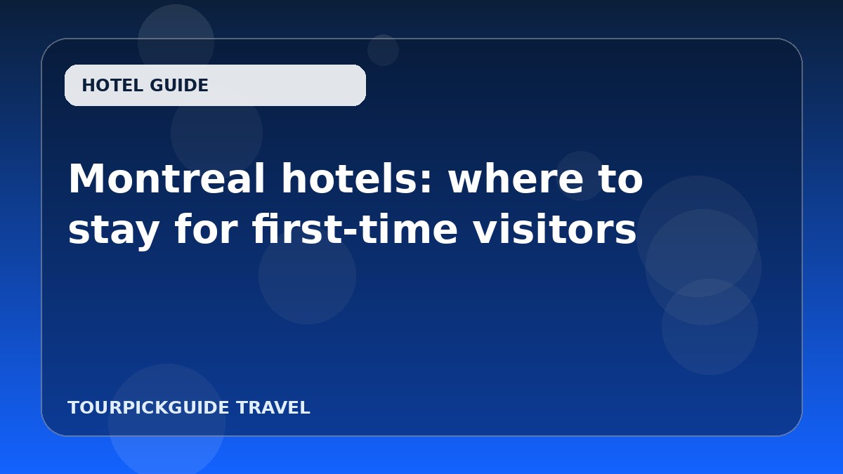 Montreal hotels: where to stay for first-time visitors