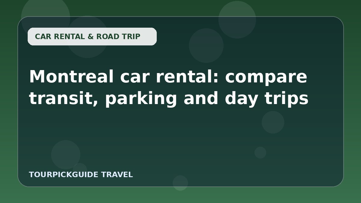 Montreal car rental: compare transit, parking and day trips