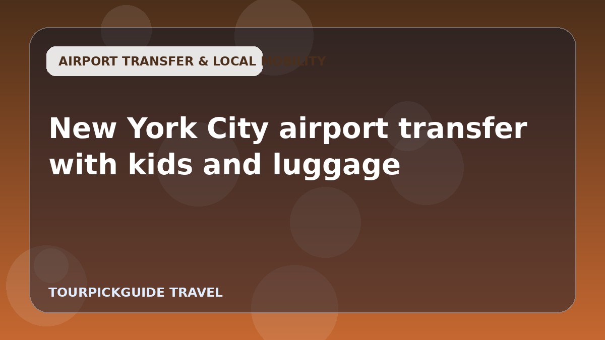New York City airport transfer with kids and luggage