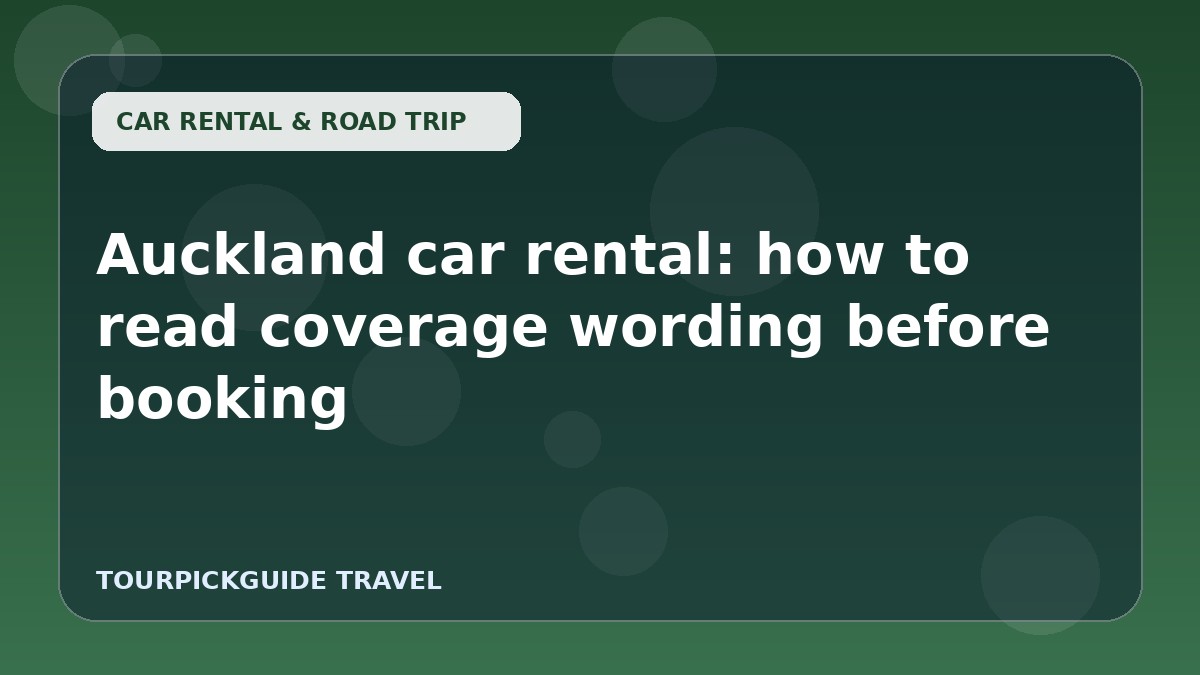 Auckland car rental: how to read coverage wording before booking