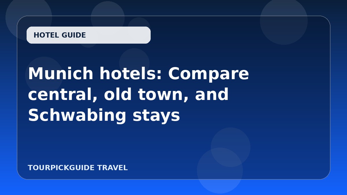 Munich hotels: Compare central, old town, and Schwabing stays