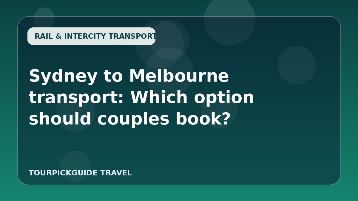 Sydney to Melbourne transport: Which option should couples book?