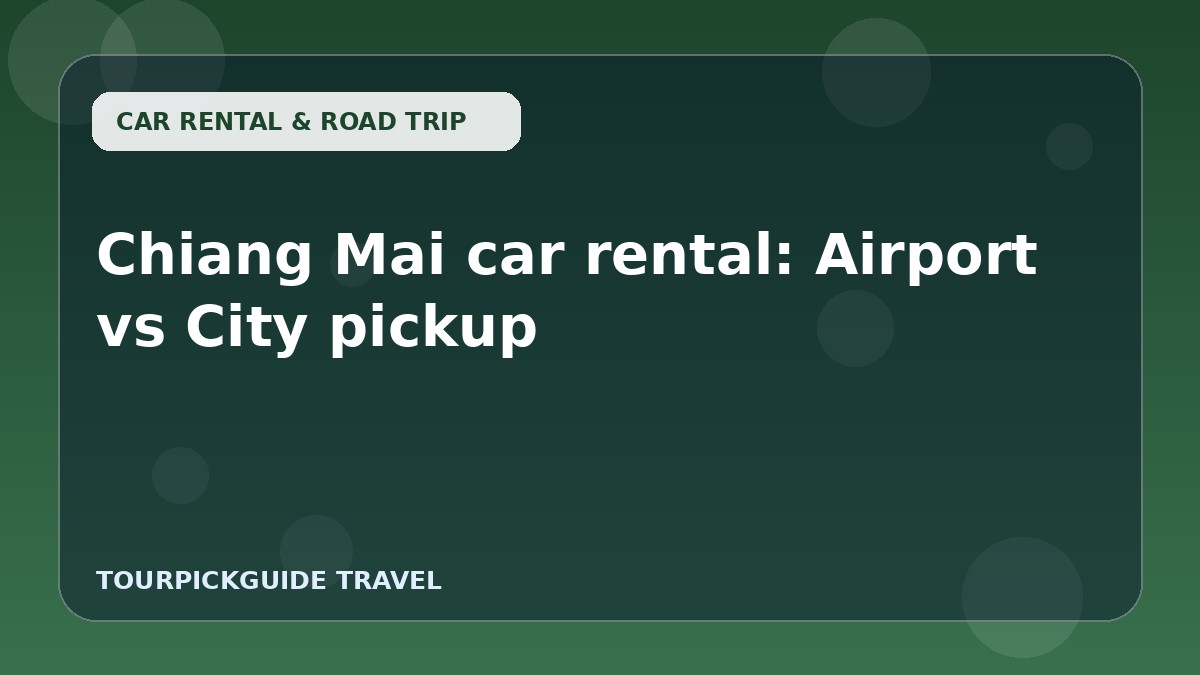 Chiang Mai car rental: Airport vs City pickup