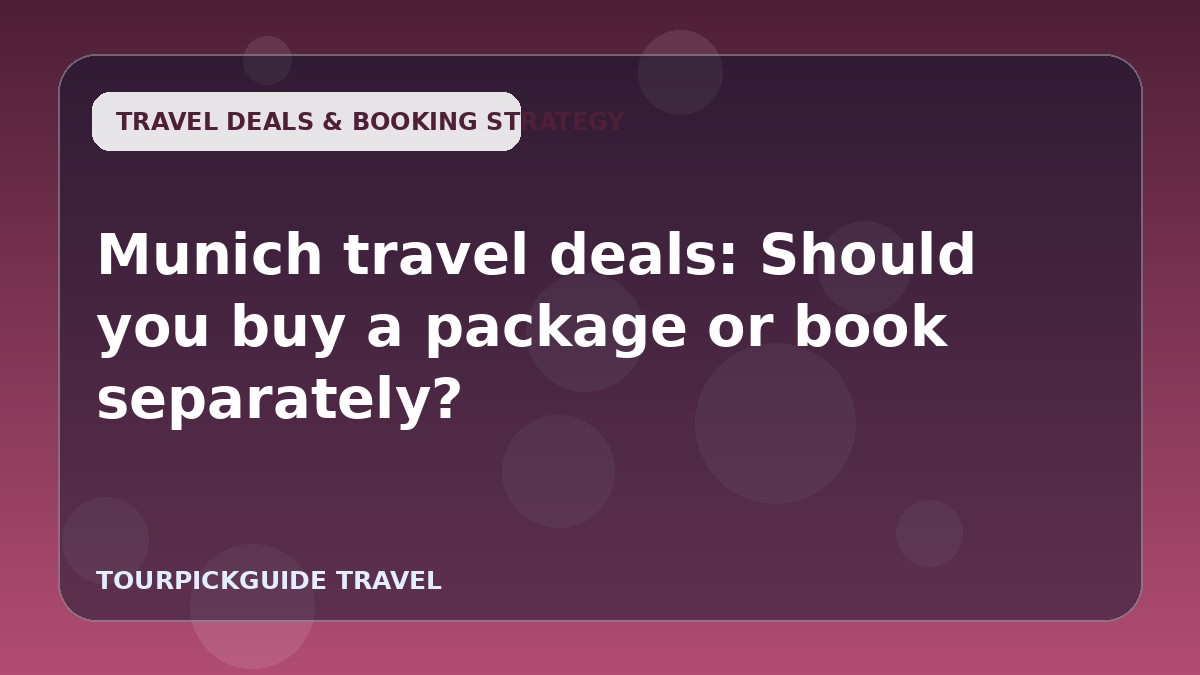 Munich travel deals: Should you buy a package or book separately?