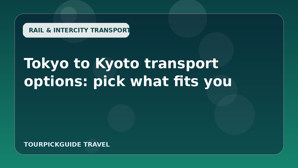 Tokyo to Kyoto transport options: pick what fits you