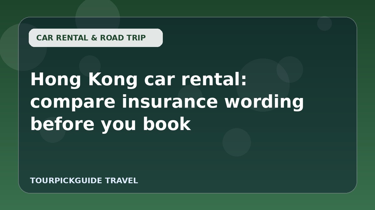 Hong Kong car rental: compare insurance wording before you book