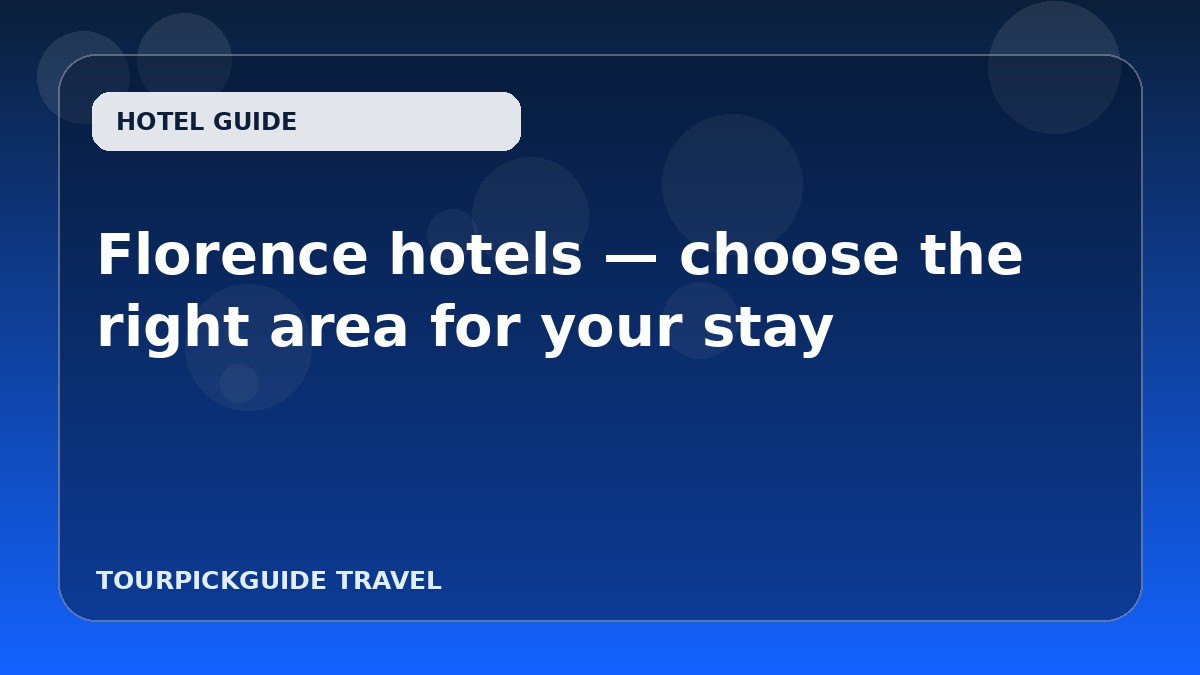 Florence hotels — choose the right area for your stay