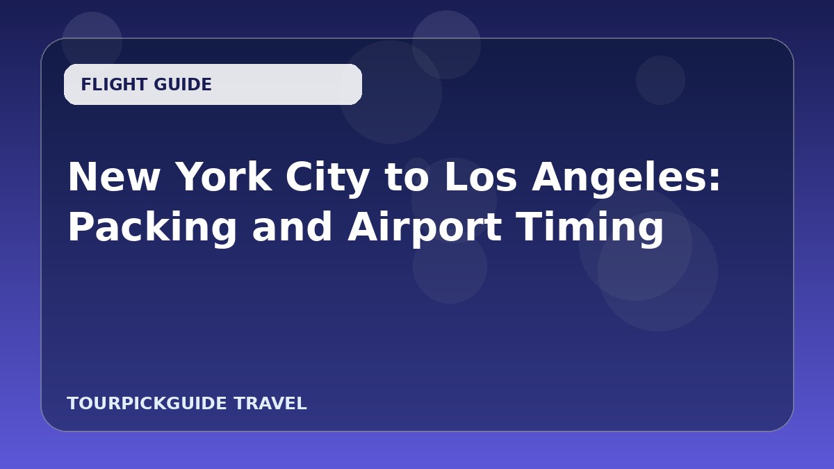 New York City to Los Angeles: Packing and Airport Timing