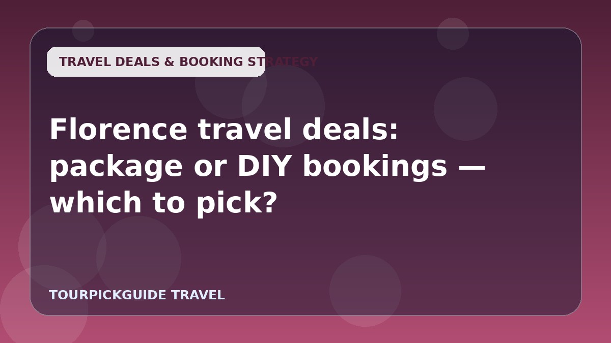 Florence travel deals: package or DIY bookings — which to pick?