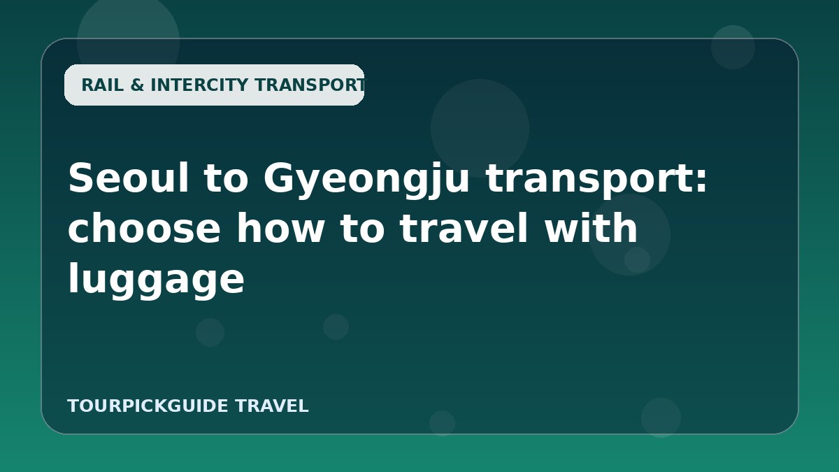 Seoul to Gyeongju transport: choose how to travel with luggage