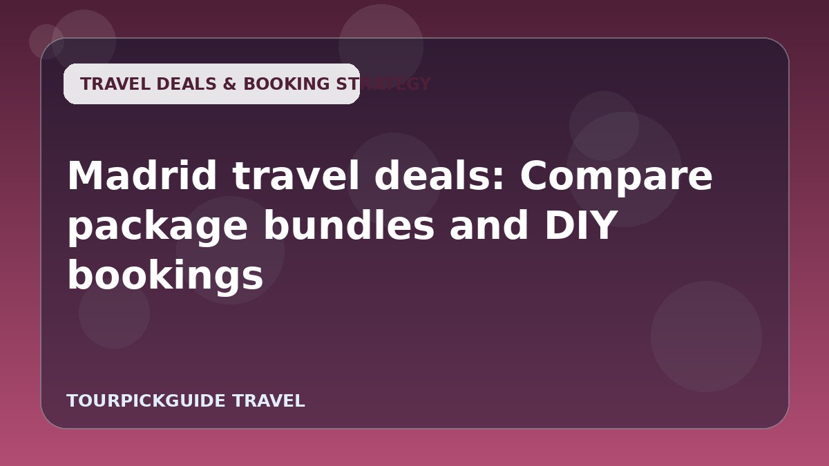 Madrid travel deals: Compare package bundles and DIY bookings